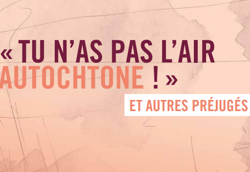 Image représentant la ressource: « Tu n'as pas l'air autochtone ! » et autres préjugés.